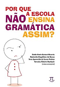 Livro Por que a escola não ensina a gramática assim?
