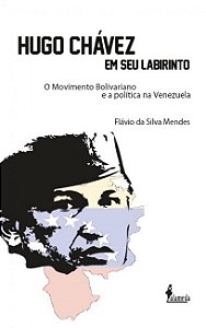 Livro Hugo Chávez em seu labirinto: o movimento bolivariano e a...