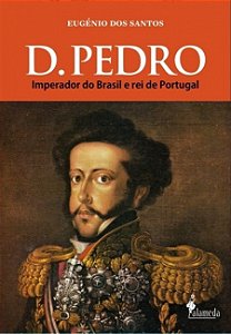 Livro D. Pedro: imperador do Brasil e rei de Portugal