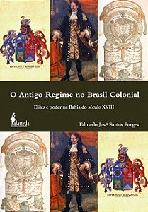 Livro O Antigo Regime no Brasil colonial: elites e poder ...