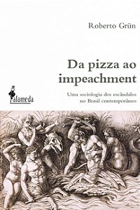 Livro Da pizza ao impeachment: uma sociologia dos escânda...