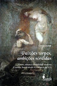 Livro Paixões torpes, ambições sórdidas: crime, cultura e...