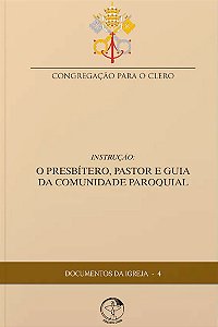 Livro Documentos da igreja 04: o presbitero pastor e guia da co...