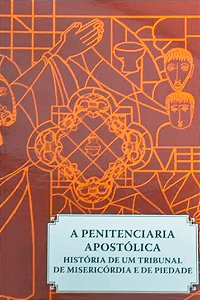 Livro A penitenciaria apostolica - historia de um tribunal: de ...