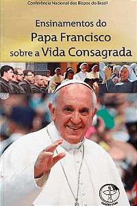 Livro Ensinamentos do papa francisco: sobre a vida consagrada