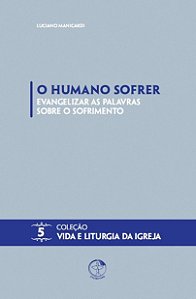 Livro O Humano Sofrer - Evangelizar As Palavras Sobre O S...