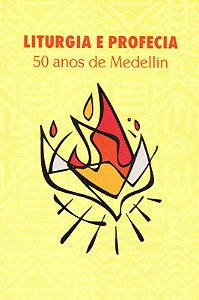Livro Liturgia E Profecia - 50 Anos De Medellín