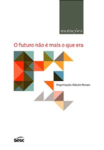 MUTAÇÕES - O FUTURO NÃO É MAIS O QUE ERA