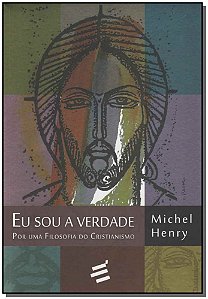 Livro Eu Sou A Verdade - Por Uma Filosofia Do Cristianism...
