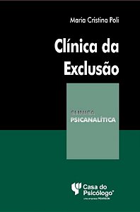Livro Clínica da exclusão: a construção do fantasma e o s...