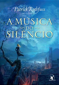 Livro A música do silêncio (A Crônica do Matador do Rei –...