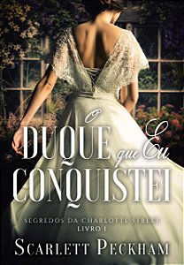 Livro O duque que eu conquistei (Segredos da Charlotte St...