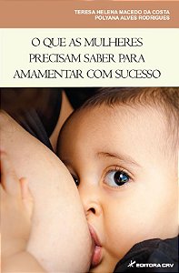 Livro O que as mulheres precisam saber para amamentar com...