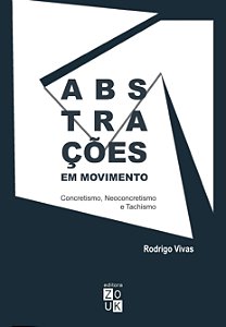 Livro Abstrações em movimento: Concretismo, neoconcretism...