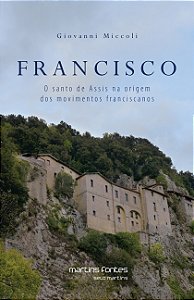 Livro Francisco: O santo de Assis na origem dos movimento...