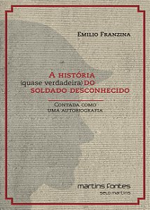Livro A história (quase verdadeira) do soldado desconheci...