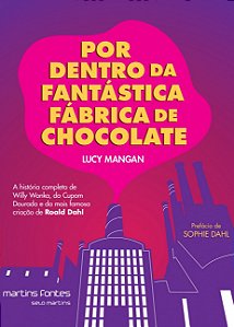 Livro Por dentro da Fantástica Fábrica de Chocolate: A hi...