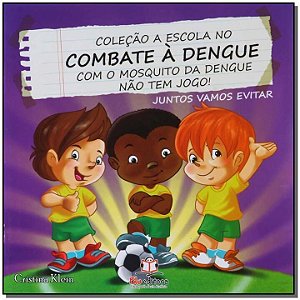 Livro A Escola No Combate S Dengue - Não Tem Jogo