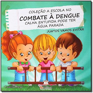 Livro A Escola No Combate A Dengue - Calha Entupida