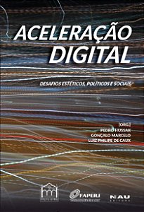 Livro Aceleração digital: Desafios estéticos, políticos e socia...