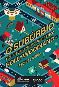 Livro O subúrbio e o suburbanismo fantástico hollywoodiano