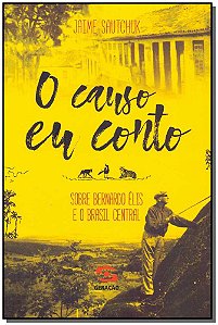 Livro O causo eu conto: Sobre Bernardo Élis e o Brasil Ce...