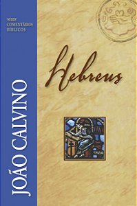 Livro Comentário De Hebreus - João Calvino