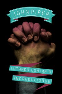 Livro Lutando contra a incredulidade