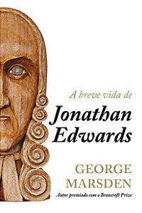 Livro A Breve Vida De Jonathan Edwards
