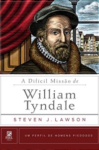 Livro A Difícil Missão De William Tyndale