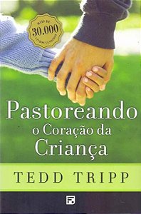 Pastoreando o Coração da Criança - 02Ed