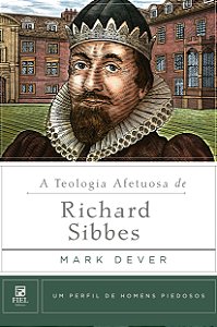 Livro A Teologia afetuosa de Richard Sibbes