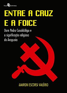 Livro Entre a cruz e a foice: Dom Pedro Casaldáliga e a s...