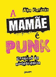 Livro A mamãe é punk: Crônicas da adolescência