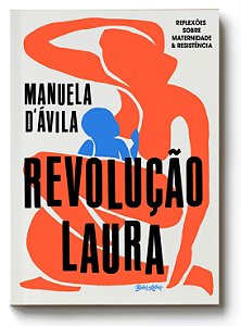 Livro Revolução Laura: Reflexões sobre maternidade e resi...