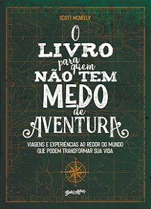 Livro O livro para quem não tem medo de aventura: Viagens...