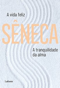 Livro A Vida Feliz A Tranquilidade da Alma