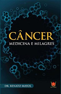 Livro Câncer Medicina E Milagres
