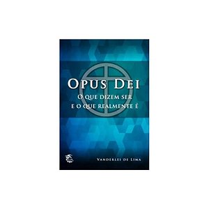Livro Opus Dei: O que dizem ser e e o que realmente é