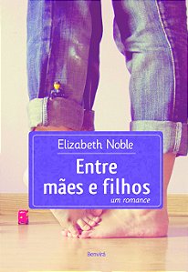 Livro Entre mães e filhos: um romance