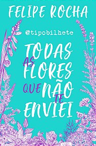 Livro Todas as flores que não te enviei