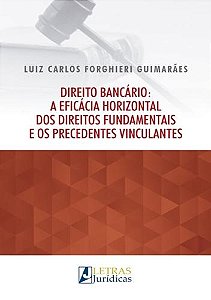 Livro Direito bancário: a eficácia horizontal dos direitos fund...