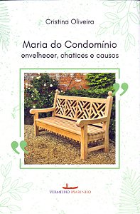 Livro Maria do Condomínio: Envelhecer, chatices e causos