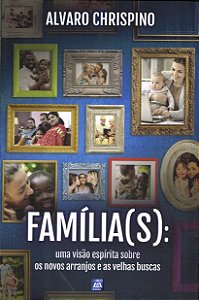 Livro Família(s): Uma Visão Espírita sobre os Novos Arran...