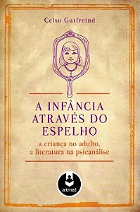 Livro A Infância Através do Espelho: A Criança no Adulto,...