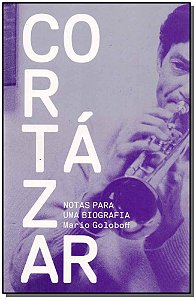 Livro Cortazar - Notas Para Uma Biografia