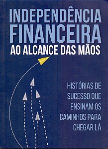 Livro Independencia Financeira Ao Alcance Das Mãos - Hist...