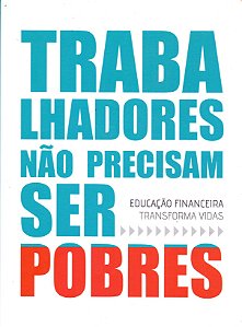 Livro Trabalhadores Não Precisam Ser Pobres