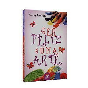 Livro Ser Feliz É Uma Arte