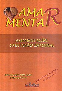 Livro Amamentação: uma visão integral - Inclui teste da linguin...